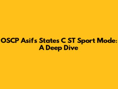 OSCP Asif's States C ST Sport Mode: A Deep Dive