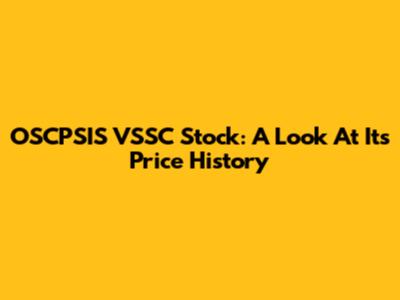 OSCPSIS VSSC Stock: A Look At Its Price History