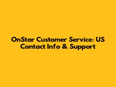 OnStar Customer Service: US Contact Info & Support