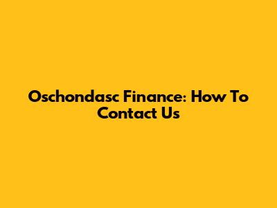 Oschondasc Finance: How To Contact Us