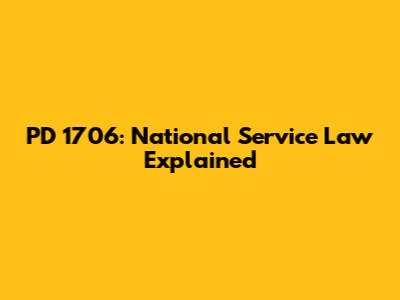 PD 1706: National Service Law Explained