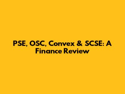 PSE, OSC, Convex & SCSE: A Finance Review
