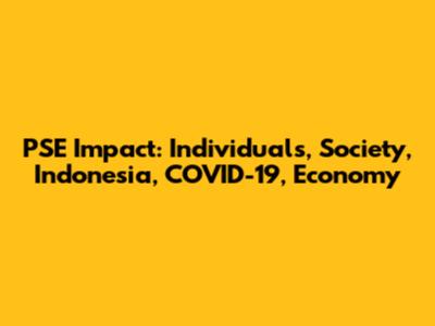 PSE Impact: Individuals, Society, Indonesia, COVID-19, Economy