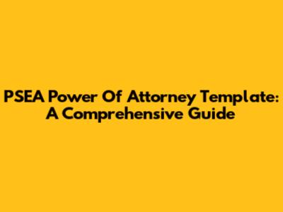 PSEA Power Of Attorney Template: A Comprehensive Guide