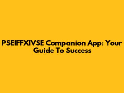 PSEIFFXIVSE Companion App: Your Guide To Success