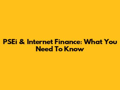 PSEi & Internet Finance: What You Need To Know