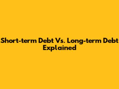 Short-term Debt Vs. Long-term Debt Explained