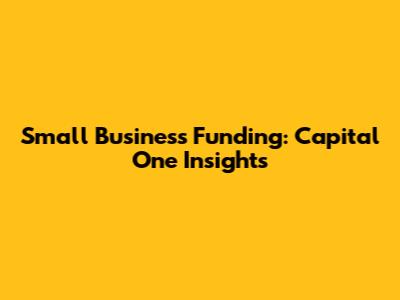 Small Business Funding: Capital One Insights