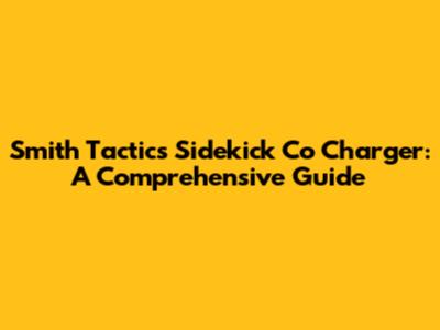Smith Tactics Sidekick Co Charger: A Comprehensive Guide