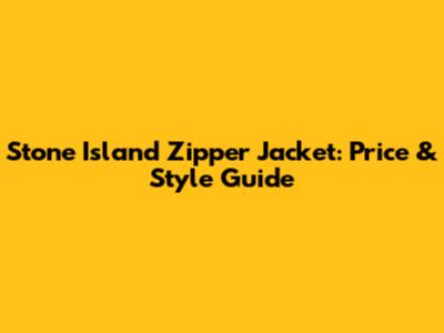 Stone Island Zipper Jacket: Price & Style Guide