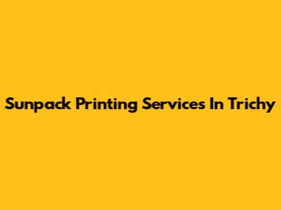 Sunpack Printing Services In Trichy