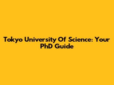 Tokyo University Of Science: Your PhD Guide