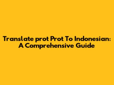Translate 'prot Prot' To Indonesian: A Comprehensive Guide