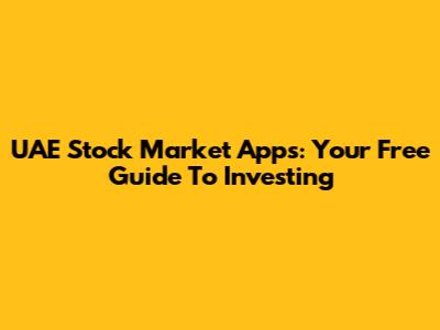 UAE Stock Market Apps: Your Free Guide To Investing