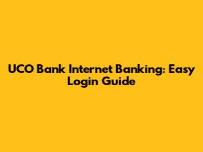 UCO Bank Internet Banking: Easy Login Guide