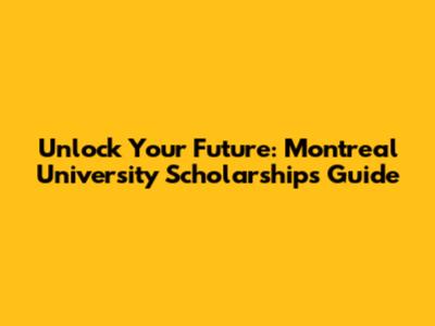 Unlock Your Future: Montreal University Scholarships Guide