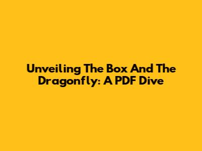Unveiling 'The Box And The Dragonfly': A PDF Dive
