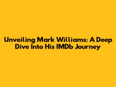 Unveiling Mark Williams: A Deep Dive Into His IMDb Journey