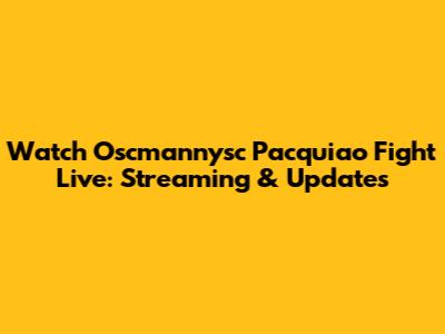 Watch Oscmannysc Pacquiao Fight Live: Streaming & Updates